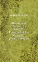 Das Lotto in Osterreich: Ein Beitrag Zur Finanzgeschichte Osterreichs . (German Edition)