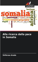 Alla ricerca della pace in Somalia