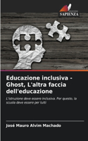 Educazione inclusiva - Ghost, L'altra faccia dell'educazione