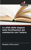 sfide delle dogane nella facilitazione del commercio con l'estero