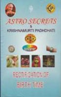 Astro Secrets & Krishnamurti Padhdhati - Part IV - Rectification of Time Birth