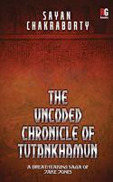 The Uncoded Chronicle of Tutankhamun