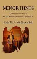 Minor Hints : Lectures Delivered to H.H. the Maharaja Gaekwar, Sayaji Rao III