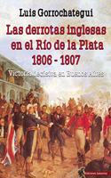 Las derrotas inglesas en el Rio de la Plata 1806 - 1807: Victoria decisiva en Buenos Aires