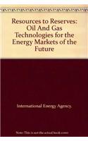 Resources to Reserves, Oil & Gas Technologies for the Energy Markets of the Future