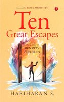 Ten Great Escapes: True Stories of Runaway Children