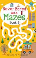 Never Bored With Mazes Book 2