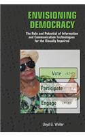 Envisioning Democracy: The Role and Potential of ICTs for the Visually Impaired
