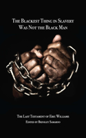 Blackest Thing in Slavery Was Not the Black Man