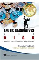 Exotic Derivatives and Risk: Theory, Extensions and Applications