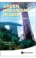 Green Urbanism in Asia: The Emerging Green Tigers