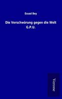 Die Verschworung gegen die Welt G.P.U.