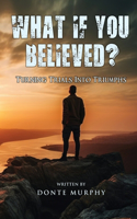 What If You Believed?