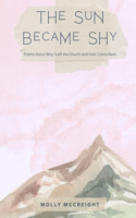 Sun Became Shy: Poems About Why I Left the Church and How I Came Back