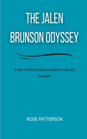 Jalen Brunson Odyssey: A Tale of Determination, Hard Work, and Triumph