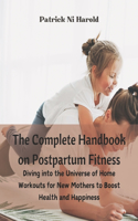 The Complete Handbook on Postpartum Fitness