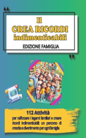 Crea Ricordi Indimenticabili- Edizione Famiglia: 112 attività per rafforzare i legami familiari e creare ricordi indimenticabili: un percorso di crescita e divertimento per ogni famiglia