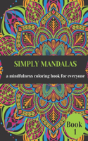 Simply Mandalas: A Mindfulness Coloring Book for Everyone