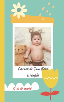 Carnet de Suivi Bébé à remplir 0 à 6 mois