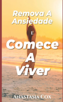 Remova A Ansiedade E Comece A Viver