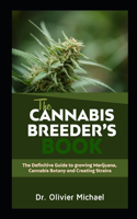 Cannabis Breeder's Book: The Definitive Guide to growing Marijuana, Cannabis Botany and Creating Strains