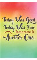Today Was Good Today Was Fun