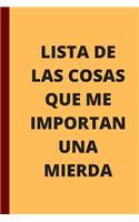 Lista de Las Cosas Que Me Importan Una Mierda