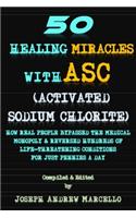50 Healing Miracles with ASC (Activated Sodium Chlorite)