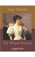 The Wheat Princess: Large Print