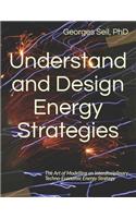 Understand and Design Energy Strategies: The Art of Modelling an Interdisciplinary Techno-Economic Energy Strategy