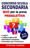 Concorso Scuola Secondaria. QUIZ per la prova PRESELETTIVA.