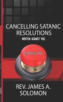 Cancelling Satanic Resolutions Written Against You