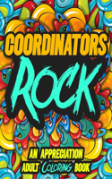 Coordinators Rock: AN APPRECIATION ADULT COLORING BOOK - A Perfect Birthday, Christmas or Any Occasions Gift filled with 80 gratitude, motivational and inspirational q