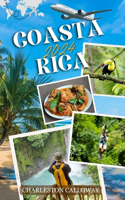 Coasta Rica 2024: The Complete Guide for Adventurers, Nature Lovers, and Beach-Goers for Exploring the Natural Wonders of Central America(4 The Ultimate Guide to Your Bucket List Dream)