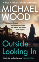 Outside Looking In: (Book 2 DCI Matilda Darke Thriller)