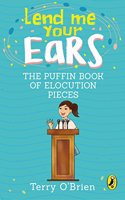 Lend Me Your Ears: The Puffin Book of Elocution Pieces