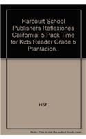 Harcourt School Publishers Reflexiones California: 5 Pack Time for Kids Reader Grade 5 Plantacion..