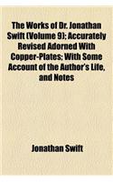The Works of Dr. Jonathan Swift (Volume 9); Accurately Revised Adorned with Copper-Plates with Some Account of the Author's Life, and Notes Historical