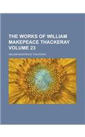 The Works of William Makepeace Thackeray Volume 23