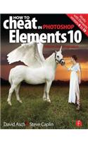 How to Cheat in Photoshop Elements 10: Release Your Imagination