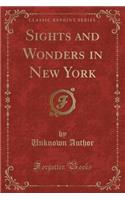 Sights and Wonders in New York (Classic Reprint)