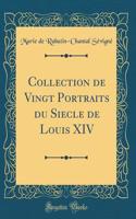 Collection de Vingt Portraits du Siecle de Louis XIV (Classic Reprint)