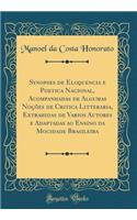 Synopses de Eloquencia E Poetica Nacional, Acompanhadas de Algumas NoÃ§Ãµes de Critica Litteraria, Extrahidas de Varios Autores E Adaptadas Ao Ensino Da Mocidade Brasileira (Classic Reprint)