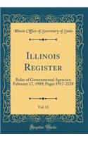 Illinois Register, Vol. 13: Rules of Governmental Agencies; February 17, 1989; Pages 1917-2228 (Classic Reprint)