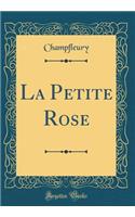 La Petite Rose (Classic Reprint)