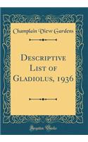 Descriptive List of Gladiolus, 1936 (Classic Reprint)