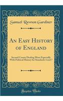 An Easy History of England: Second Course Dealing More Especially with Political History for Standards 4 and 7 (Classic Reprint)