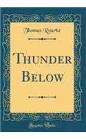 Thunder Below (Classic Reprint)