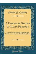 A Complete System of Latin Prosody