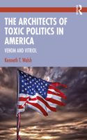 Architects of Toxic Politics in America: Venom and Vitriol